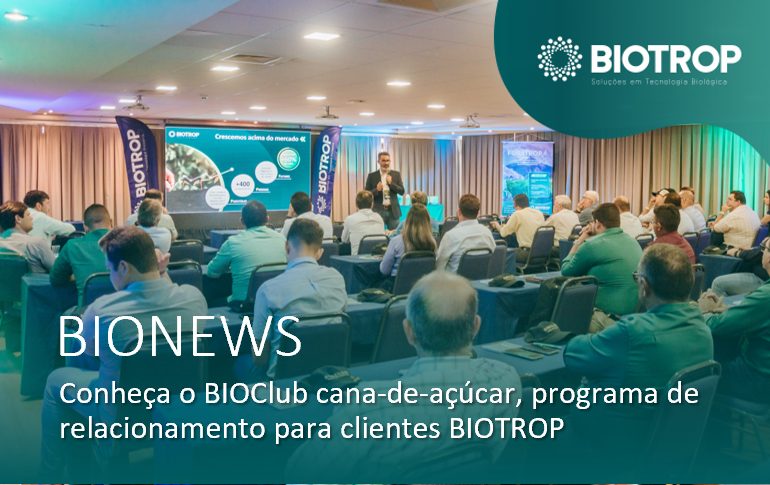 Conheça o BIOClub cana-de-açúcar, programa de relacionamento BIOTROP
